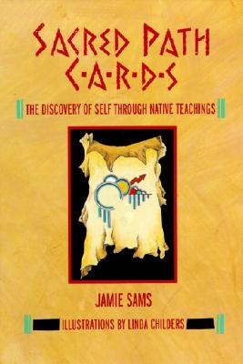 Book cover of Sacred Path Cards: The Discovery of Self Through Native Teachings by Sams, Jamie