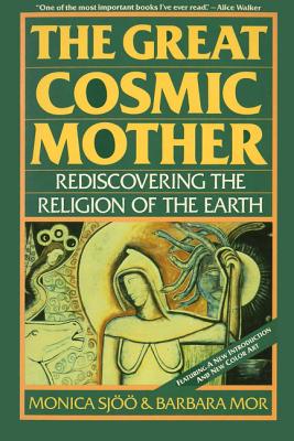 Book cover of The Great Cosmic Mother: Rediscovering the Religion of the Earth by Sjoo, Monica