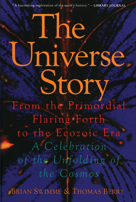Book cover of The Universe Story: From the Primordial Flaring Forth to the Ecozoic Era--A Celebration of the Unfol by Swimme, Brian