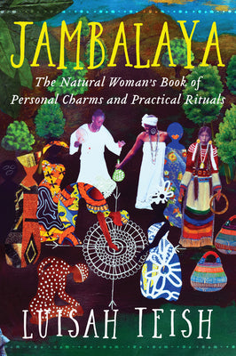 Jambalaya: The Natural Woman's Book of Personal Charms and Practical Rituals by Teish, Luisah book cover