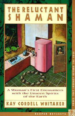 Book cover of The Reluctant Shaman: A Woman's First Encounters with the Unseen Spirits of the Earth by Whitaker, Kay C.