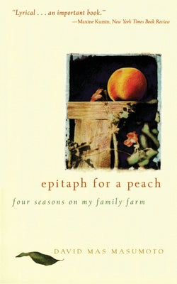 Book cover of Epitaph for a Peach: Four Seasons on My Family Farm by Masumoto, David M.