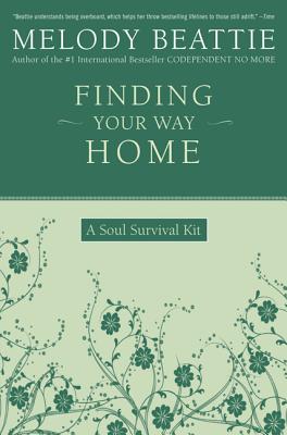 Book cover of Finding Your Way Home: A Soul Survival Kit by Beattie, Melody