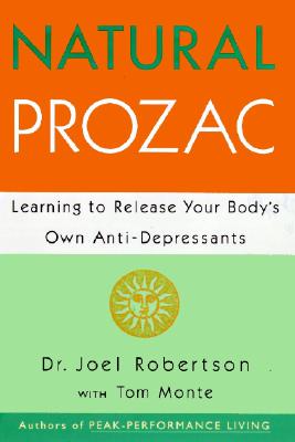 Book cover of Natural Prozac: Learning to Release Your Body's Own Anti-Depressants by Robertson, Joel C.