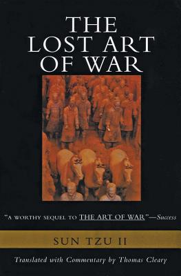Book cover of The Lost Art of War: Recently Discovered Companion to the Bestselling the Art of War, the by Sun-Tzu