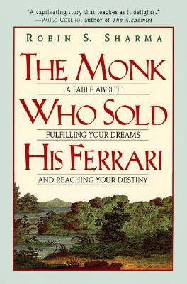 The Monk Who Sold His Ferrari: A Fable about Fulfilling Your Dreams & Reaching Your Destiny by Sharma, Robin book cover