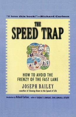 Book cover of The Speed Trap: How to Avoid the Frenzy of the Fast Lane by Bailey, Joseph