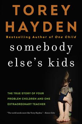 Book cover of Somebody Else's Kids: The True Story of Four Problem Children and One Extraordinary Teacher by Hayden, Torey
