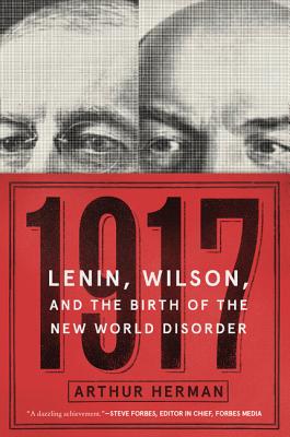 Book cover of 1917: Lenin, Wilson, and the Birth of the New World Disorder by Herman, Arthur