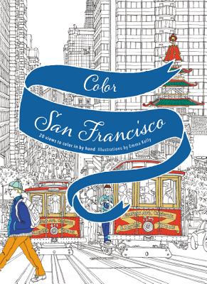 Book cover of Color San Francisco: 20 Views to Color in by Hand by Kelly, Emma