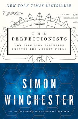 Book cover of The Perfectionists: How Precision Engineers Created the Modern World by Winchester, Simon