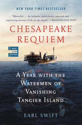 Book cover of Chesapeake Requiem: A Year with the Watermen of Vanishing Tangier Island by Swift, Earl
