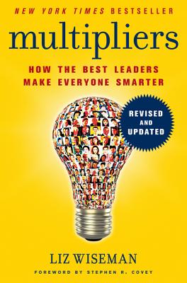 Book cover of Multipliers: How the Best Leaders Make Everyone Smarter by Wiseman, Liz
