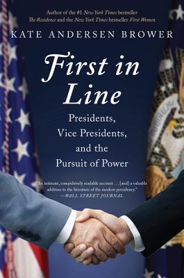 Book cover of First in Line: Presidents, Vice Presidents, and the Pursuit of Power by Brower, Kate Andersen