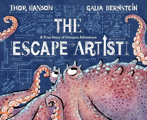 Book cover of The Escape Artist: A True Story of Octopus Adventure by Hanson, Thor