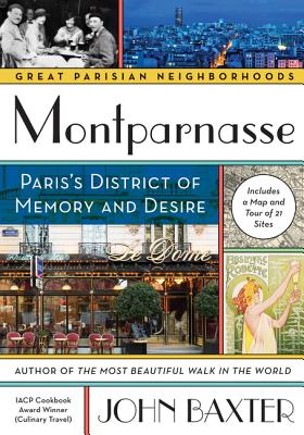 Book cover of Montparnasse: Paris's District of Memory and Desire by Baxter, John