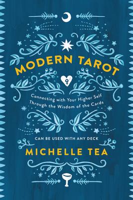Book cover of Modern Tarot: Connecting with Your Higher Self Through the Wisdom of the Cards by Tea, Michelle