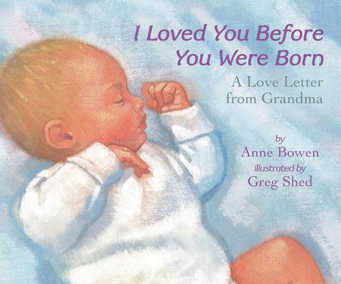 I Loved You Before You Were Born by Bowen, Anne book cover