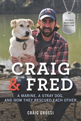 Craig & Fred Young Readers' Edition: A Marine, a Stray Dog, and How They Rescued Each Other by Grossi, Craig book cover