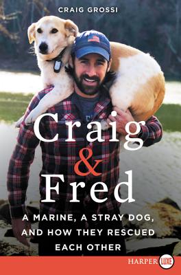 Book cover of Craig & Fred: A Marine, a Stray Dog, and How They Rescued Each Other by Grossi, Craig