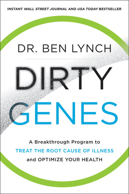 Dirty Genes: A Breakthrough Program to Treat the Root Cause of Illness and Optimize Your Health by Ben Lynch book cover