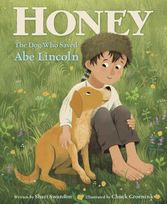 Book cover of Honey, the Dog Who Saved Abe Lincoln by Swanson, Shari