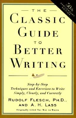 Book cover of The Classic Guide to Better Writing: Step-By-Step Techniques and Exercises to Write Simply, Clearly and Correctly by Flesch, Rudolf