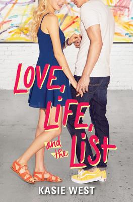 Book cover of Love, Life, and the List by West, Kasie