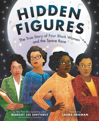 Book cover of Hidden Figures: The True Story of Four Black Women and the Space Race by Shetterly, Margot Lee