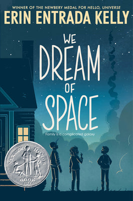 Book cover of We Dream of Space: A Newbery Honor Award Winner by Kelly, Erin Entrada