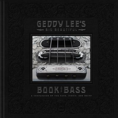 Book cover of Geddy Lee's Big Beautiful Book of Bass by Lee, Geddy