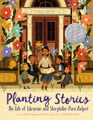 Book cover of Planting Stories: The Life of Librarian and Storyteller Pura Belpr by Denise, Anika Aldamuy