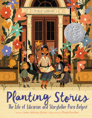 Book cover of Planting Stories: The Life of Librarian and Storyteller Pura Belpr by Denise, Anika Aldamuy