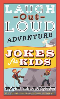 Book cover of Laugh-Out-Loud Adventure Jokes for Kids by Elliott, Rob