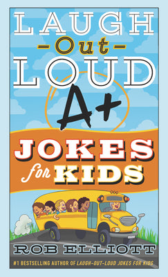 Book cover of Laugh-Out-Loud A+ Jokes for Kids by Elliott, Rob