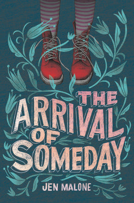 Book cover of The Arrival of Someday by Malone, Jen