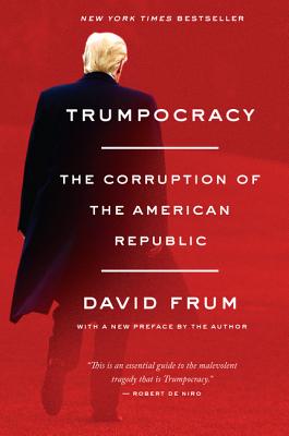 Book cover of Trumpocracy: The Corruption of the American Republic by Frum, David