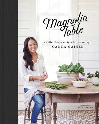 Book cover of Magnolia Table: A Collection of Recipes for Gathering by Gaines, Joanna