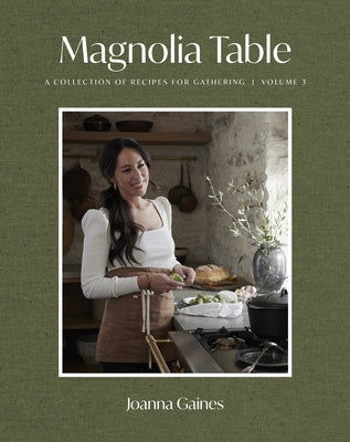 Book cover of Magnolia Table, Volume 3: A Collection of Recipes for Gathering by Gaines, Joanna