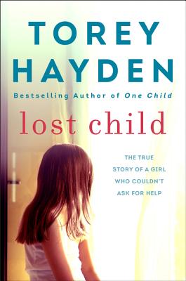 Book cover of Lost Child: The True Story of a Girl Who Couldn't Ask for Help by Hayden, Torey