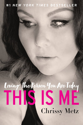 Book cover of This Is Me: Loving the Person You Are Today by Metz, Chrissy