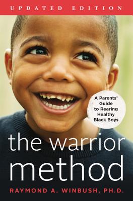 Book cover of The Warrior Method, Updated Edition: A Parents' Guide to Rearing Healthy Black Boys by Winbush, Raymond