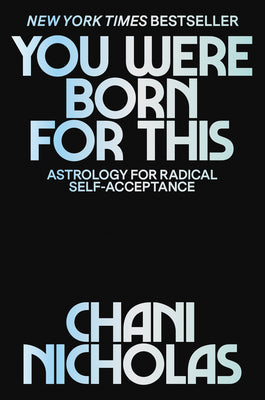 Book cover of You Were Born for This: Astrology for Radical Self-Acceptance by Nicholas, Chani