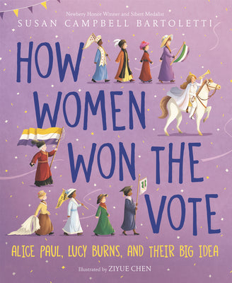 Book cover of How Women Won the Vote: Alice Paul, Lucy Burns, and Their Big Idea by Bartoletti, Susan Campbell