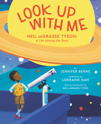 Book cover of Look Up with Me: Neil Degrasse Tyson: A Life Among the Stars by Berne, Jennifer
