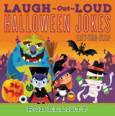 Book cover of Laugh-Out-Loud Halloween Jokes: Lift-The-Flap by Elliott, Rob