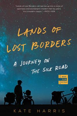 Lands of Lost Borders: A Journey on the Silk Road by Kate Harris book cover