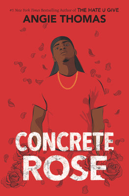 Concrete Rose: A Printz Honor Winner by Angie Thomas book cover