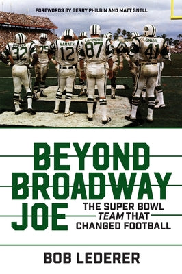 Book cover of Beyond Broadway Joe: The Super Bowl Team That Changed Football by Lederer, Bob