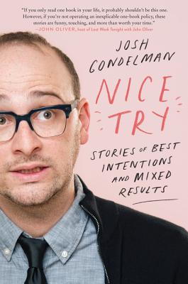 Book cover of Nice Try: Stories of Best Intentions and Mixed Results by Gondelman, Josh